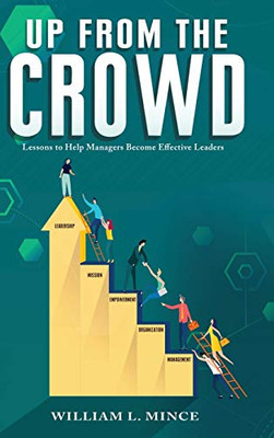 Up from the Crowd: Lessons to Help Managers Become Effective Leaders - 9781649085498