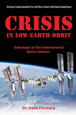Crisis at Low Earth Orbit: Sabotage of the International Space Station - 9781632212078