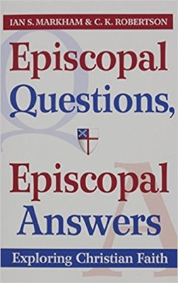 Episcopal Questions, Episcopal Answers: Exploring Christian Faith