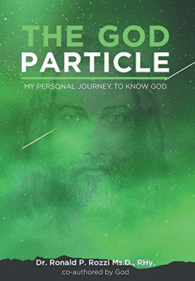 The God Particle: My Personal Journey to Know God - 9781648951077