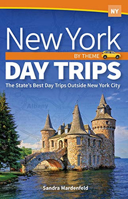 New York Day Trips by Theme: The State's Best Day Trips Outside New York City (Day Trip Series) - 9781591938934