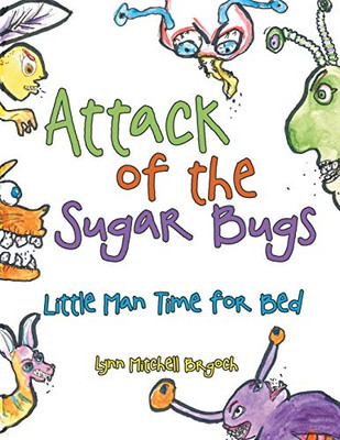 Attack of the Sugar Bugs: Little Man Time for Bed - 9781664203341