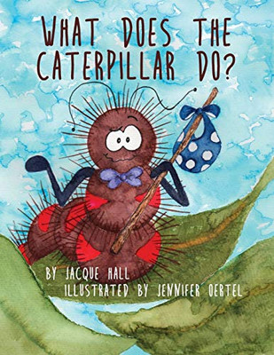 What Does the Caterpillar Do? - 9781631321061