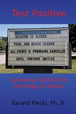 Test Positive: Surviving COVID-19 in the Reign of Trump - 9781632213686