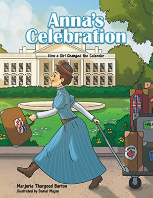 Anna's Celebration: How a Girl Changed the Calendar - 9781664233935