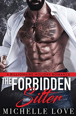 The Forbidden Sitter: A Billionaire Holiday Romance (Nightclub Sins) - 9781648080852