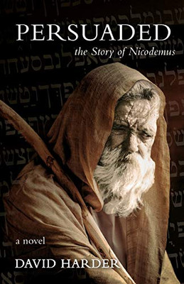 Persuaded: The Story of Nicodemus, a Novel - 9781620207109