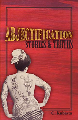 Abjectification: Stories & Truths - 9781627202763