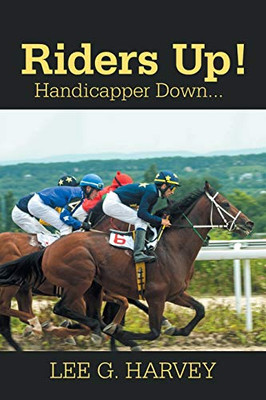 Riders Up! Handicapper Down - 9781664137295