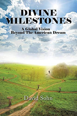 Divine Milestones: A Global Vision Beyond the American Dream - 9781664139138