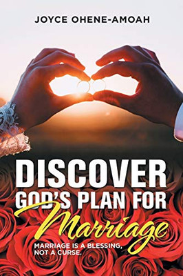 Discover God?s Plan for Marriage: Marriage Is a Blessing, Not a Curse - 9781664145474