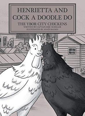 Henrietta and Cock-a-doodle-do: The Ybor City Chickens - 9781647491277