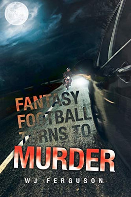 Fantasy Football Turns to Murder - 9781664129580