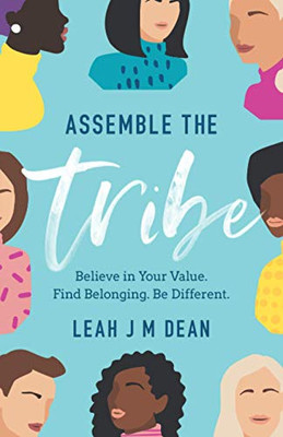 Assemble the Tribe: Believe in Your Value. Find Belonging. Be Different. - 9781544515809