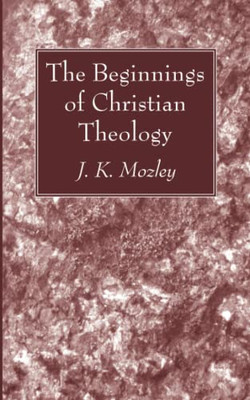The Beginnings of Christian Theology - 9781666734270
