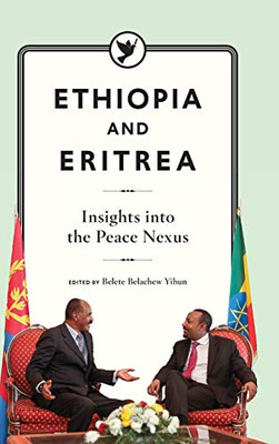 Ethiopia and Eritrea: Insights into the Peace Nexus - 9781599072326