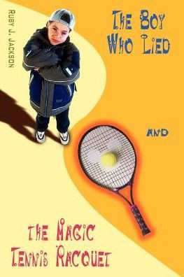 The Boy Who Lied and the Magic Tennis Raquet