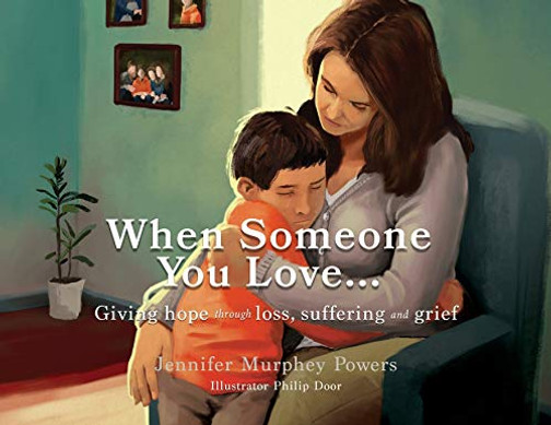 When Someone You Love...: Giving hope through loss, suffering and grief - 9781630502911