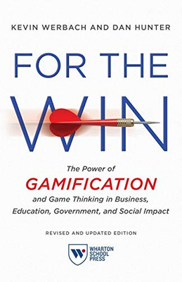 For the Win, Revised and Updated Edition: The Power of Gamification and Game Thinking in Business, Education, Government, and Social Impact - 9781613631058