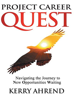 Project Career Quest: Navigating the Journey to New Opportunities Waiting - 9781640857964