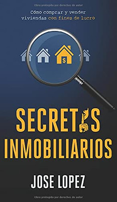 Secretos Inmobiliarios: Como comprar y vender viviendas con fines de lucro (Spanish Edition) - 9781636440149