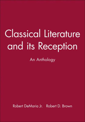 Classical Literature and Its Reception: An Anthology