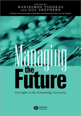 Managing the Future: Foresight in the Knowledge Economy
