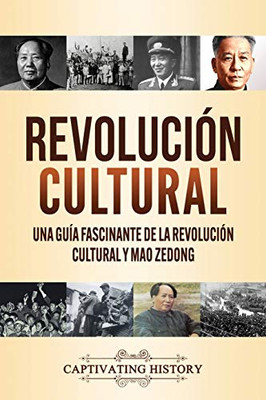 Revolución Cultural: Una guía fascinante de la Revolución Cultural y Mao Zedong (Spanish Edition) - 9781647489830