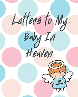 Letters To My Baby In Heaven - 9781649300140