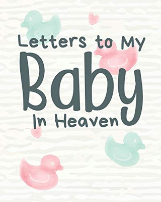 Letters To My Baby In Heaven - 9781649300225