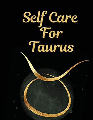 Self Care For Taurus: For Adults - For Autism Moms - For Nurses - Moms - Teachers - Teens - Women - With Prompts - Day and Night - Self Love Gift - 9781649300843