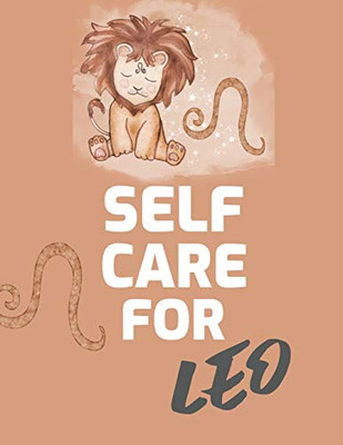 Self Care For Leo: For Adults - For Autism Moms - For Nurses - Moms - Teachers - Teens - Women - With Prompts - Day and Night - Self Love Gift - 9781649301253