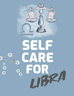 Self Care For Libra: For Adults - For Autism Moms - For Nurses - Moms - Teachers - Teens - Women - With Prompts - Day and Night - Self Love Gift - 9781649301314