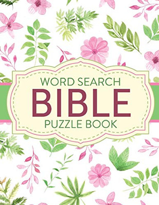 Word Search Bible Puzzle Book: Christian Living Puzzles and Games Spiritual Growth Worship Devotion - 9781649302519