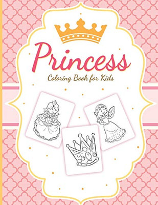 Princess Coloring Book For Kids: For Girls Ages 3-9 - Toddlers - Activity Set - Crafts and Games - 9781649303264