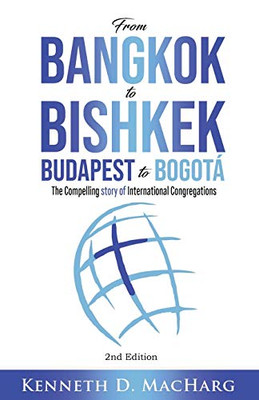 From Bangkok to Bishkek, Budapest to Bogotá: The compelling story of International Congregations - 9781631995774