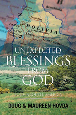UNEXPECTED BLESSINGS FROM GOD: BOLIVIA SOUTH AMERICA - 9781664144248