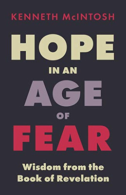 Hope in an Age of Fear: Wisdom from the Book of Revelation - 9781625248077