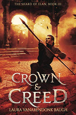 Crown & Creed (The Shard of Elan) - 9781631650277