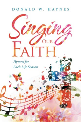 Singing Our Faith: Hymns for Each Life Season - 9781664197657