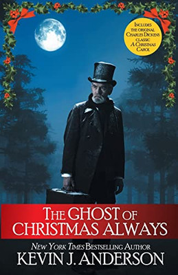 The Ghost of Christmas Always: includes the original Charles Dickens classic, A Christmas Carol - 9781680572711