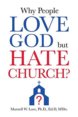 Why People Love God But Hate Church? - 9781631296581