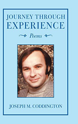 Journey Through Experience: Poems - 9781532081491