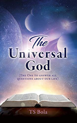 The Universal God: (The One to answer all questions about our life) - 9781631295928
