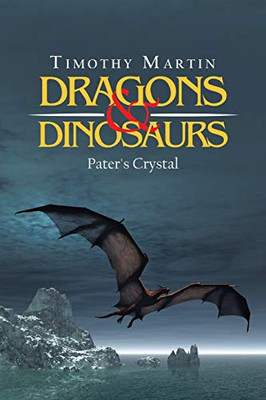 Dragons & Dinosaurs: Pater's Crystal - 9781698703008