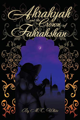 Ahrahyah and the Crown of Fahrahshan - 9781663203410