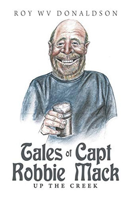 Tales of Capt Robbie Mack: Up the Creek - 9781665500401