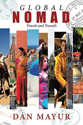 Global Nomad: Travels and Travails - 9781664136960