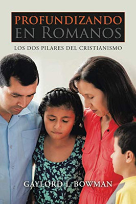 Profundizando en Romanos: Los dos pilares del Cristianismo (Spanish Edition) - 9781665506588