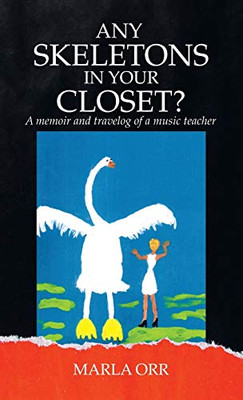 Any Skeletons in Your Closet?: A Memoir and Travelog of a Music Teacher - 9781663215635